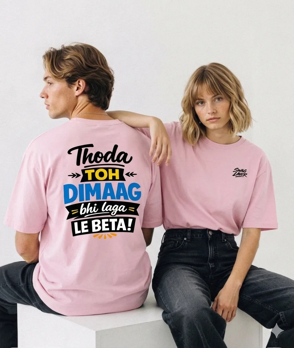 Thoda Toh Dimaag Bhi Laga Le Beta - Tshirt | Swag Layer