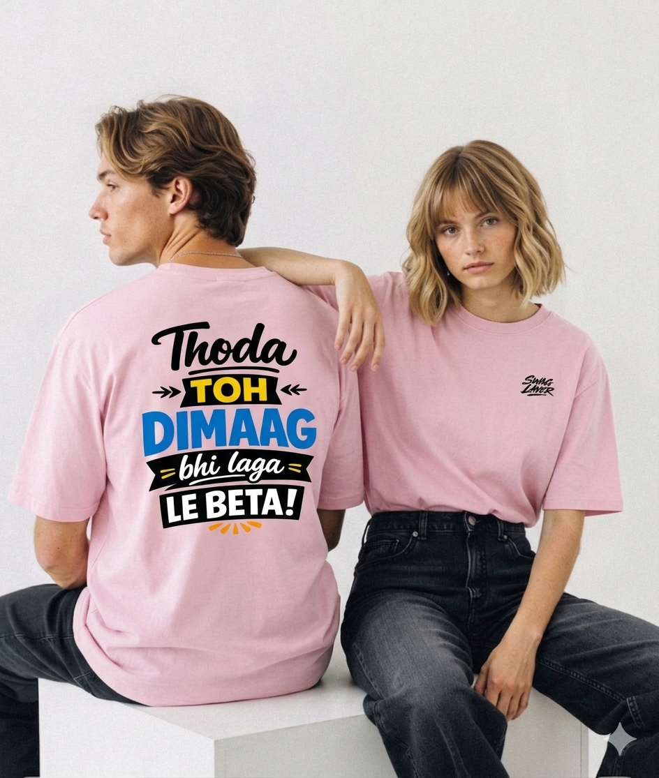 Thoda Toh Dimaag Bhi Laga Le Beta - Unisex Cotton Tee