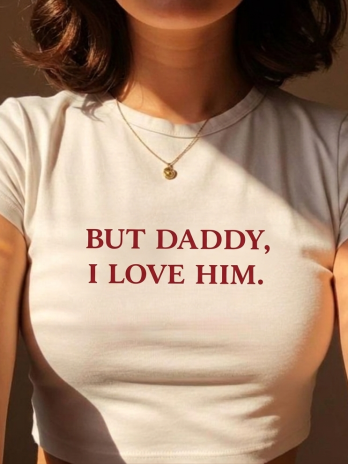 But Daddy, I Love Him – Baby Tee