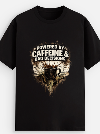 Powered by Caffeine & Bad Decisions – Coffee Unisex Graphic T-Shirt | Black | Swag Layer